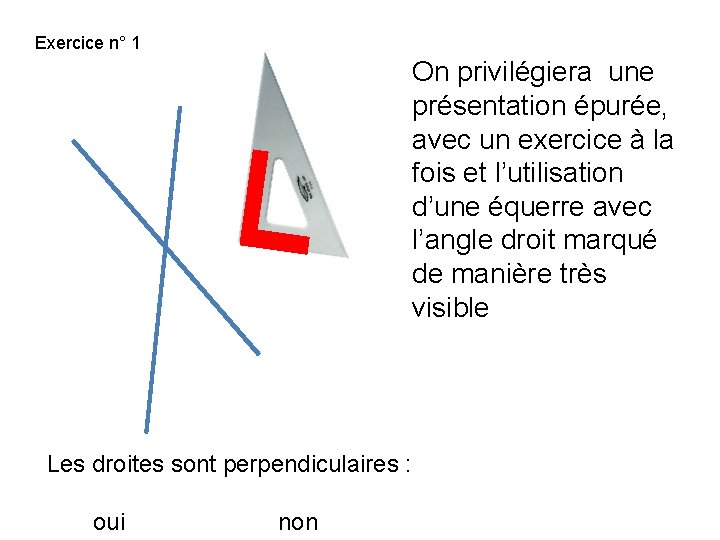 Exercice n° 1 On privilégiera une présentation épurée, avec un exercice à la fois