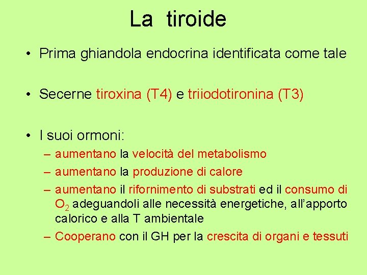 La tiroide • Prima ghiandola endocrina identificata come tale • Secerne tiroxina (T 4)