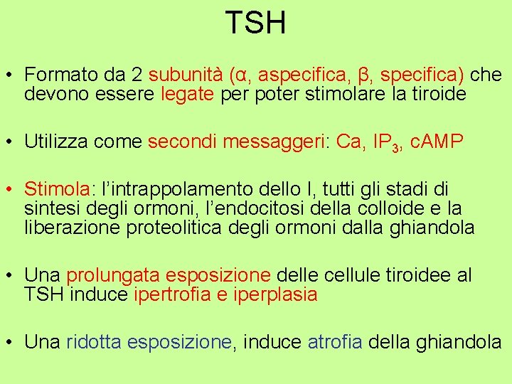TSH • Formato da 2 subunità (α, aspecifica, β, specifica) che devono essere legate