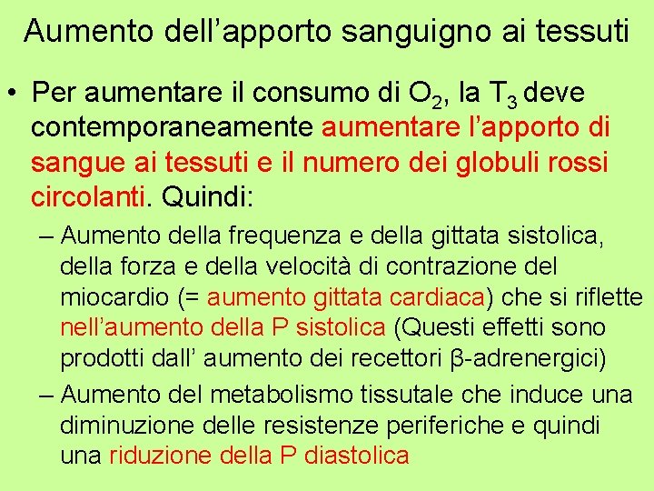 Aumento dell’apporto sanguigno ai tessuti • Per aumentare il consumo di O 2, la