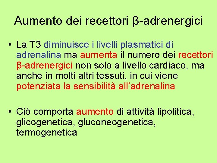 Aumento dei recettori β-adrenergici • La T 3 diminuisce i livelli plasmatici di adrenalina