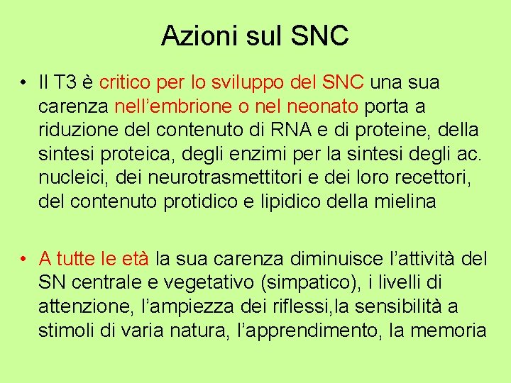 Azioni sul SNC • Il T 3 è critico per lo sviluppo del SNC