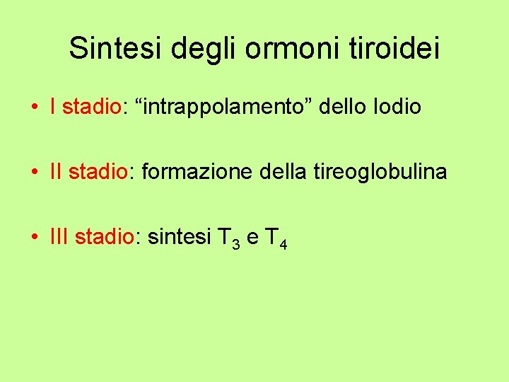 Sintesi degli ormoni tiroidei • I stadio: “intrappolamento” dello Iodio • II stadio: formazione