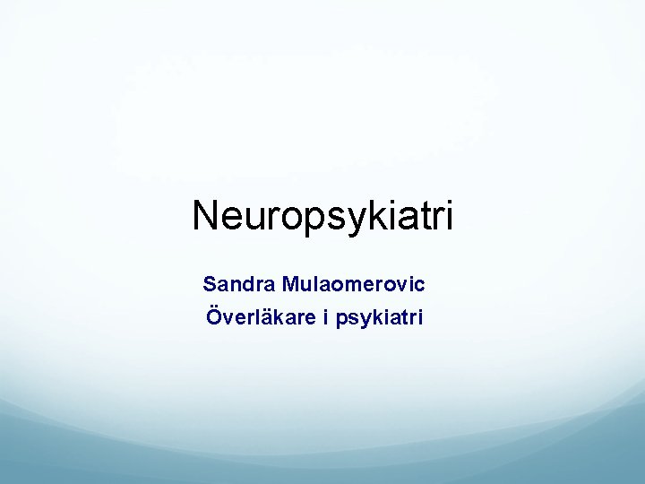 Neuropsykiatri Sandra Mulaomerovic Överläkare i psykiatri 