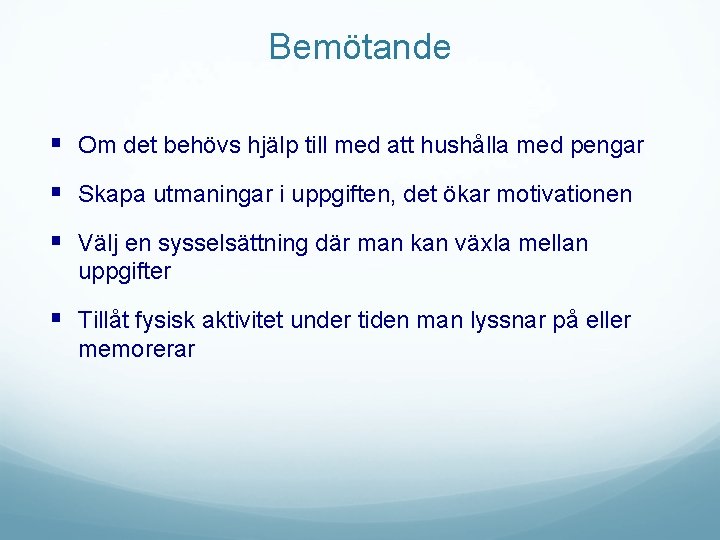 Bemötande § Om det behövs hjälp till med att hushålla med pengar § Skapa