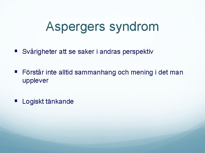 Aspergers syndrom § Svårigheter att se saker i andras perspektiv § Förstår inte alltid