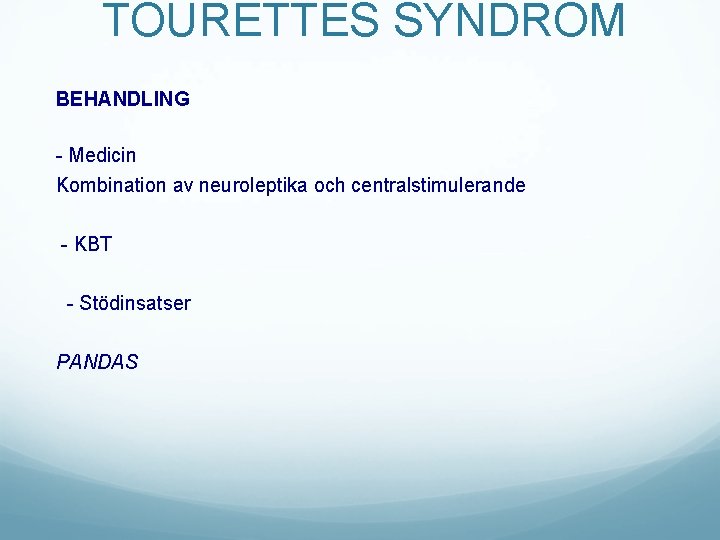 TOURETTES SYNDROM BEHANDLING - Medicin Kombination av neuroleptika och centralstimulerande - KBT - Stödinsatser