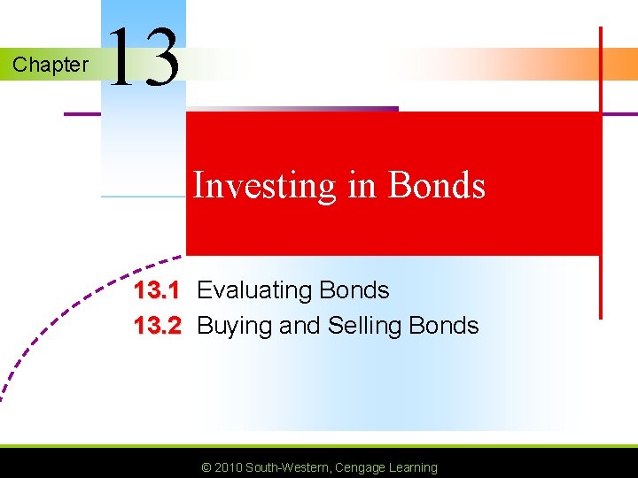 Chapter 13 Investing in Bonds 13. 1 Evaluating Bonds 13. 2 Buying and Selling
