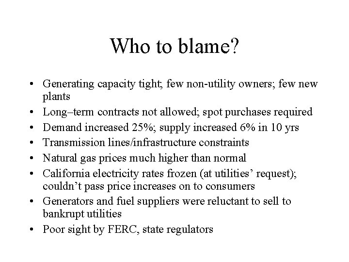 Who to blame? • Generating capacity tight; few non-utility owners; few new plants •