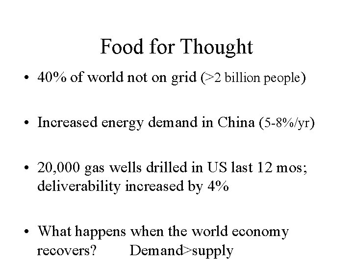 Food for Thought • 40% of world not on grid (>2 billion people) •