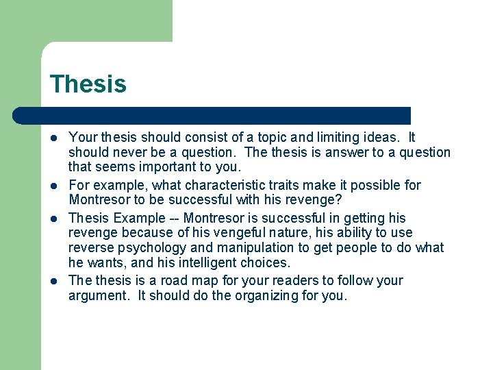 Thesis l l Your thesis should consist of a topic and limiting ideas. It