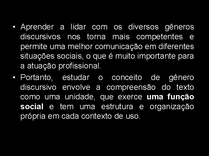  • Aprender a lidar com os diversos gêneros discursivos nos torna mais competentes