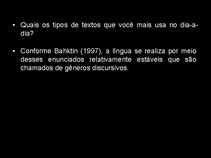  • Quais os tipos de textos que você mais usa no dia-adia? •