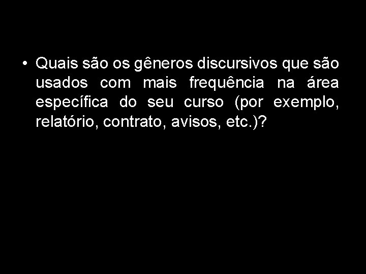  • Quais são os gêneros discursivos que são usados com mais frequência na