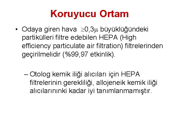Koruyucu Ortam • Odaya giren hava 0, 3 büyüklüğündeki partikülleri filtre edebilen HEPA (High