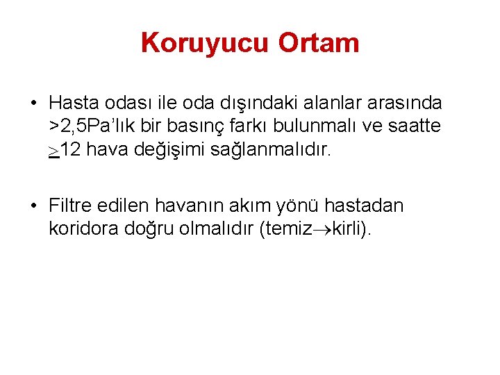 Koruyucu Ortam • Hasta odası ile oda dışındaki alanlar arasında >2, 5 Pa’lık bir