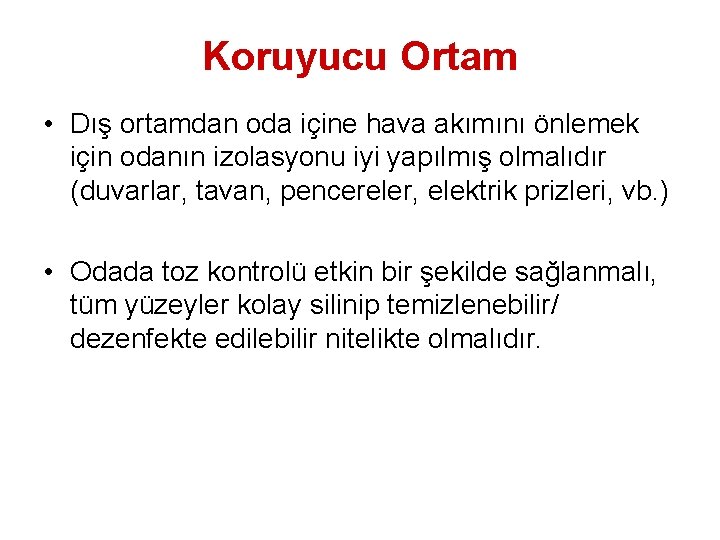 Koruyucu Ortam • Dış ortamdan oda içine hava akımını önlemek için odanın izolasyonu iyi
