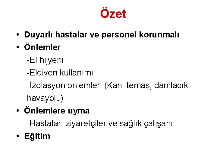Özet Duyarlı hastalar ve personel korunmalı Önlemler -El hijyeni -Eldiven kullanımı -İzolasyon önlemleri (Kan,