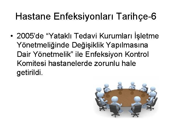 Hastane Enfeksiyonları Tarihçe-6 • 2005’de “Yataklı Tedavi Kurumları İşletme Yönetmeliğinde Değişiklik Yapılmasına Dair Yönetmelik”