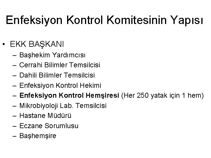 Enfeksiyon Kontrol Komitesinin Yapısı • EKK BAŞKANI – – – – – Başhekim Yardımcısı