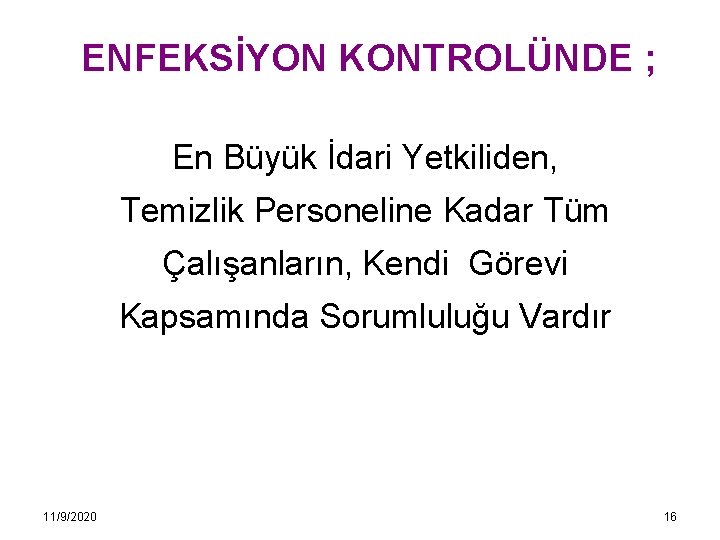 ENFEKSİYON KONTROLÜNDE ; En Büyük İdari Yetkiliden, Temizlik Personeline Kadar Tüm Çalışanların, Kendi Görevi