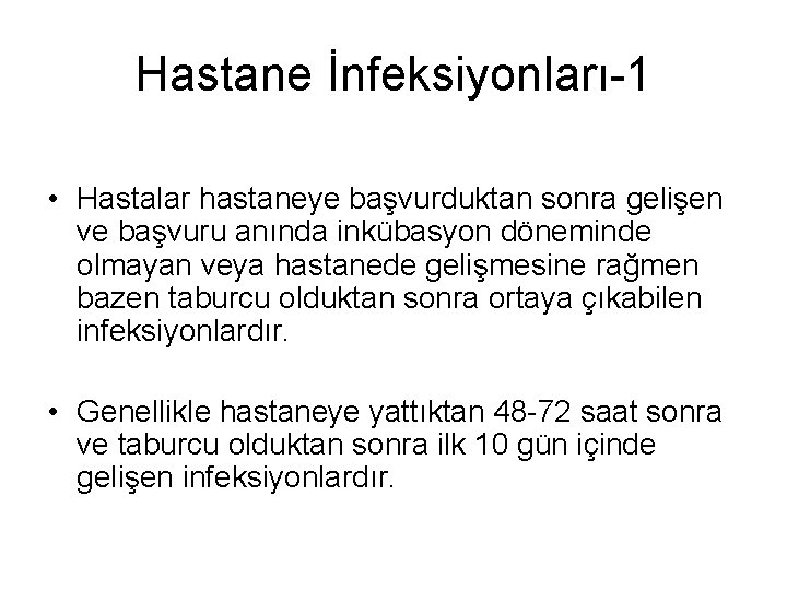 Hastane İnfeksiyonları-1 • Hastalar hastaneye başvurduktan sonra gelişen ve başvuru anında inkübasyon döneminde olmayan