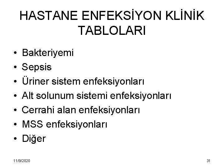 HASTANE ENFEKSİYON KLİNİK TABLOLARI • • Bakteriyemi Sepsis Üriner sistem enfeksiyonları Alt solunum sistemi