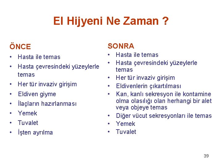 El Hijyeni Ne Zaman ? ÖNCE SONRA • Hasta ile temas • Hasta çevresindeki