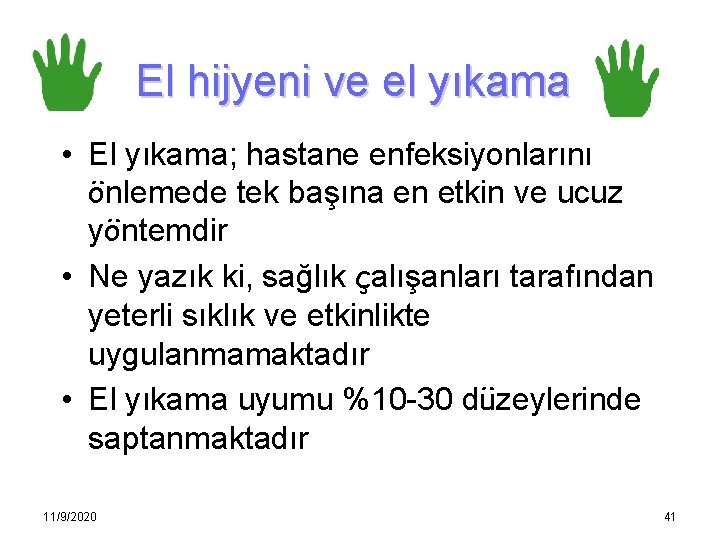 El hijyeni ve el yıkama • El yıkama; hastane enfeksiyonlarını önlemede tek başına en