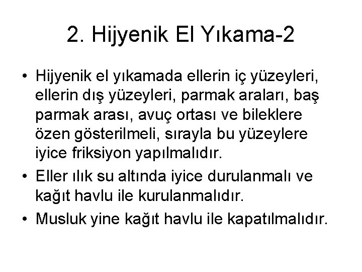 2. Hijyenik El Yıkama-2 • Hijyenik el yıkamada ellerin iç yüzeyleri, ellerin dış yüzeyleri,