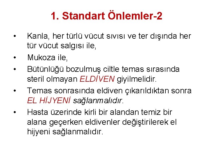 1. Standart Önlemler-2 • • • Kanla, her türlü vücut sıvısı ve ter dışında