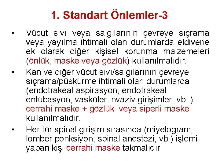 1. Standart Önlemler-3 • • • Vücut sıvı veya salgılarının çevreye sıçrama veya yayılma