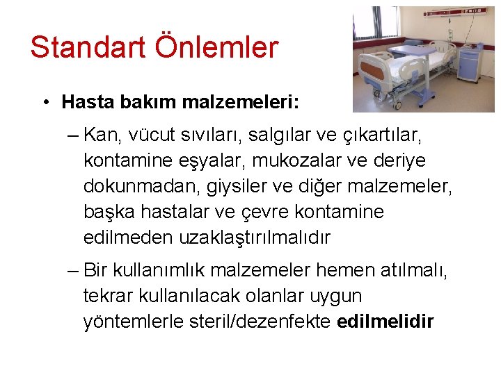 Standart Önlemler • Hasta bakım malzemeleri: – Kan, vücut sıvıları, salgılar ve çıkartılar, kontamine