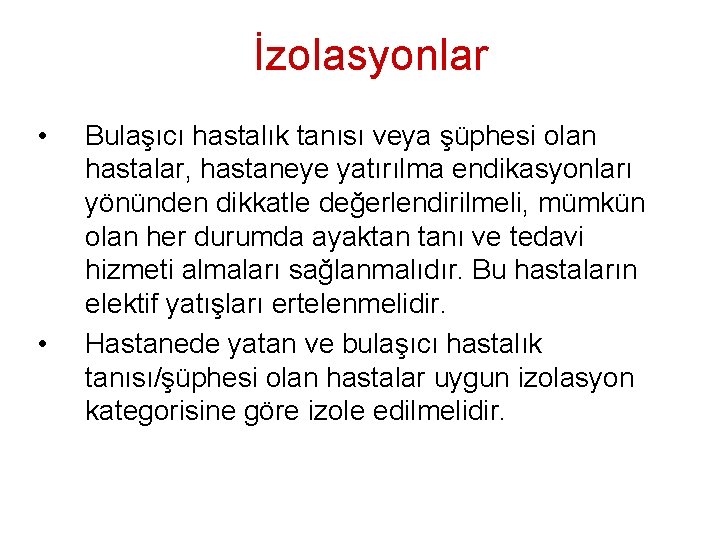 İzolasyonlar • • Bulaşıcı hastalık tanısı veya şüphesi olan hastalar, hastaneye yatırılma endikasyonları yönünden