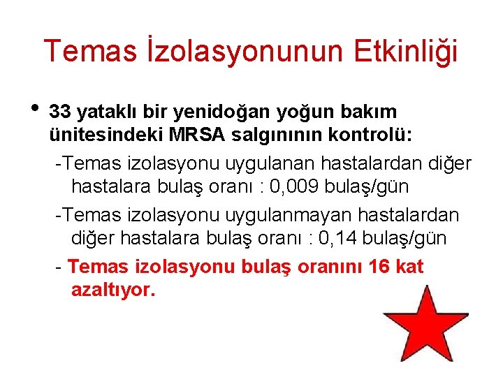 Temas İzolasyonunun Etkinliği • 33 yataklı bir yenidoğan yoğun bakım ünitesindeki MRSA salgınının kontrolü: