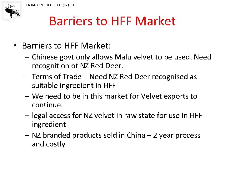 CK IMPORT EXPORT CO (NZ) LTD Barriers to HFF Market • Barriers to HFF