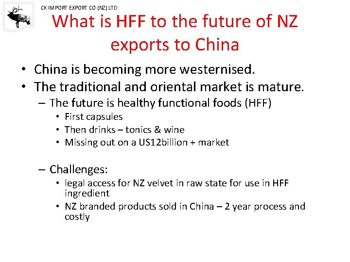 CK IMPORT EXPORT CO (NZ) LTD What is HFF to the future of NZ