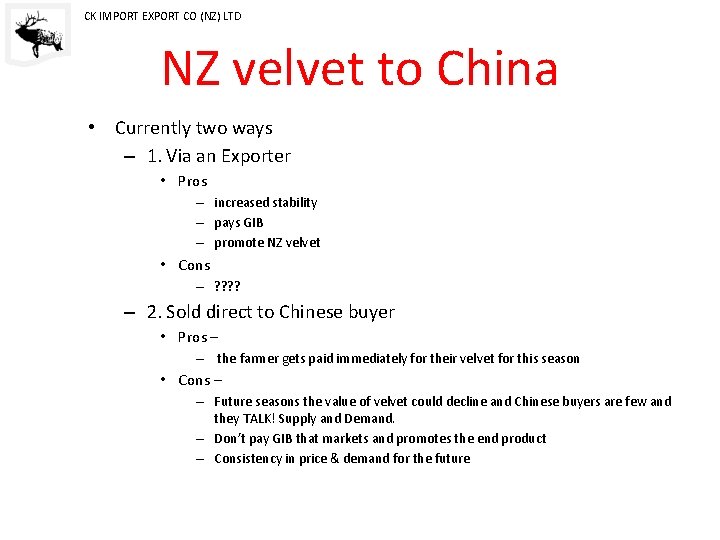 CK IMPORT EXPORT CO (NZ) LTD NZ velvet to China • Currently two ways
