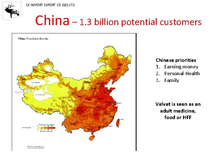 CK IMPORT EXPORT CO (NZ) LTD China – 1. 3 billion potential customers Chinese