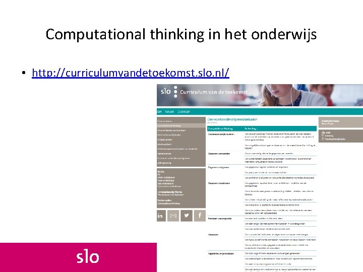 Computational thinking in het onderwijs • http: //curriculumvandetoekomst. slo. nl/ 