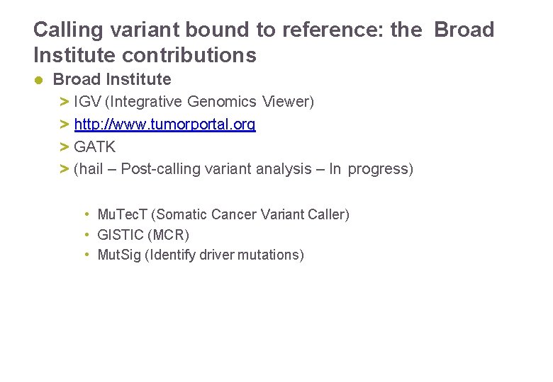 Calling variant bound to reference: the Broad Institute contributions Broad Institute > > IGV