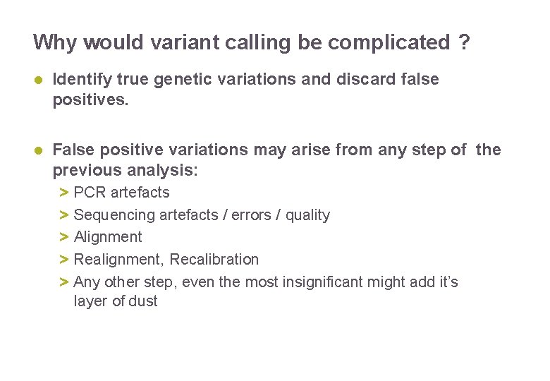 Why would variant calling be complicated ? Identify true genetic variations and discard false