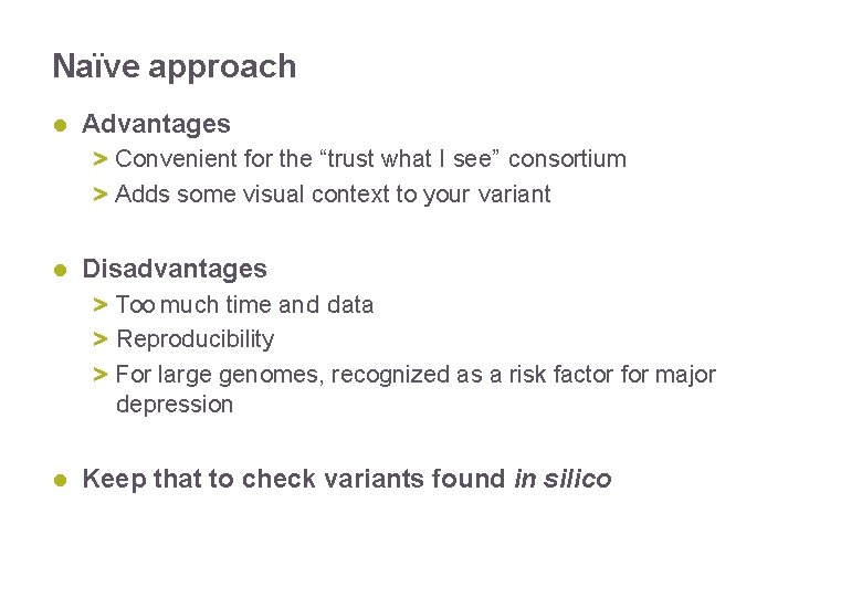 Naïve approach Advantages > Convenient for the “trust what I see” consortium > Adds