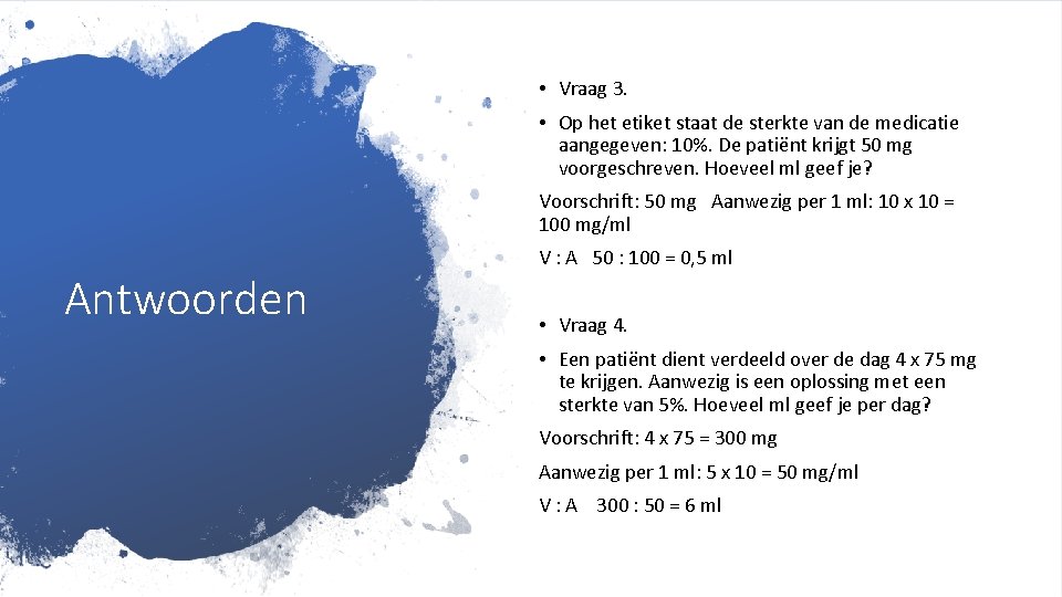  • Vraag 3. • Op het etiket staat de sterkte van de medicatie