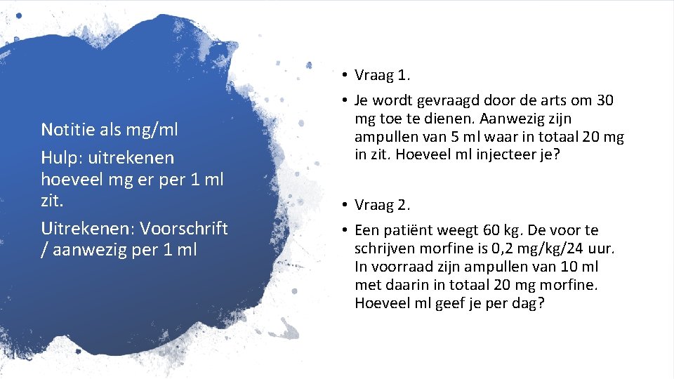 Notitie als mg/ml Hulp: uitrekenen hoeveel mg er per 1 ml zit. Uitrekenen: Voorschrift Notitie als mg/ml Hulp: uitrekenen hoeveel mg er per 1 ml zit. Uitrekenen: Voorschrift