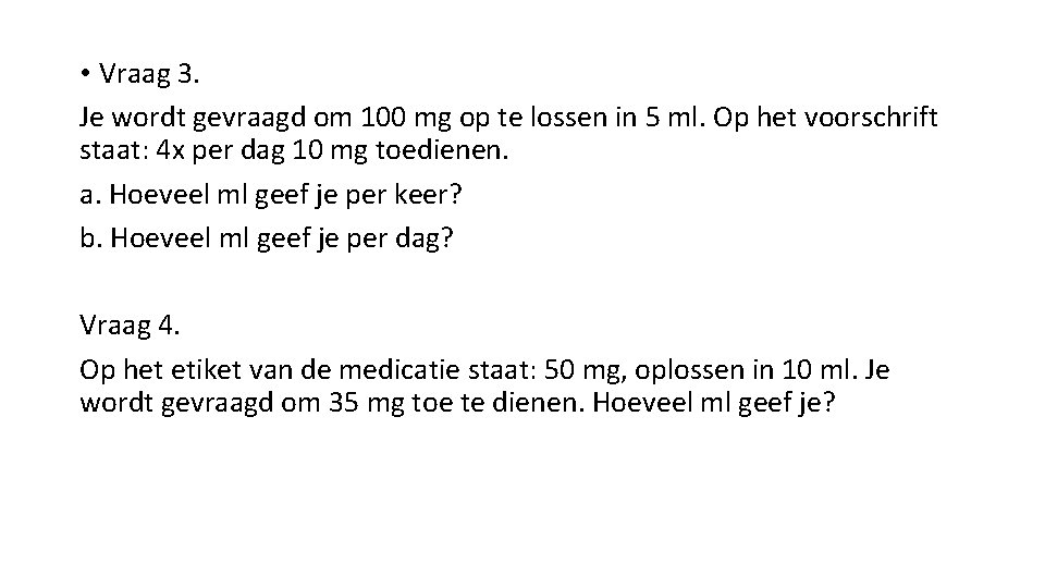  • Vraag 3. Je wordt gevraagd om 100 mg op te lossen in