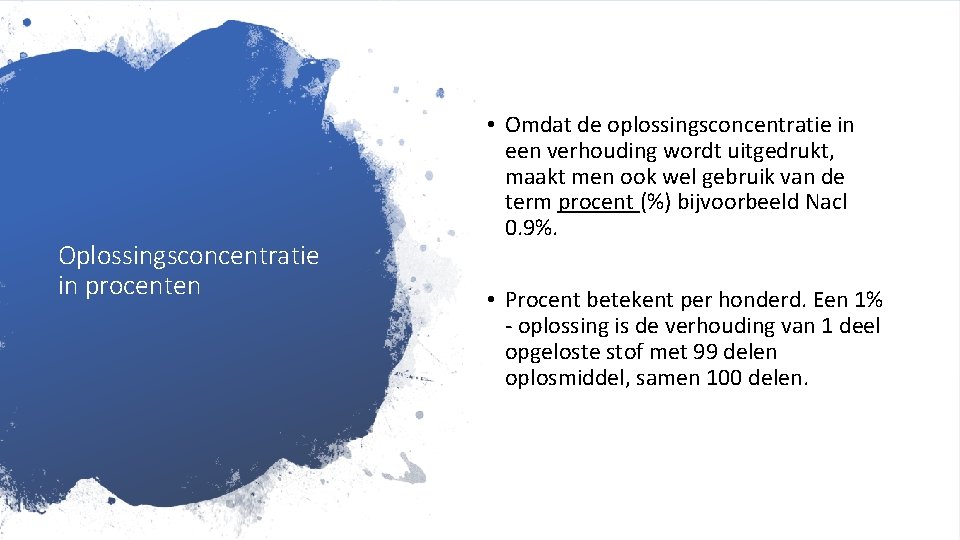 Oplossingsconcentratie in procenten • Omdat de oplossingsconcentratie in een verhouding wordt uitgedrukt, maakt men Oplossingsconcentratie in procenten • Omdat de oplossingsconcentratie in een verhouding wordt uitgedrukt, maakt men
