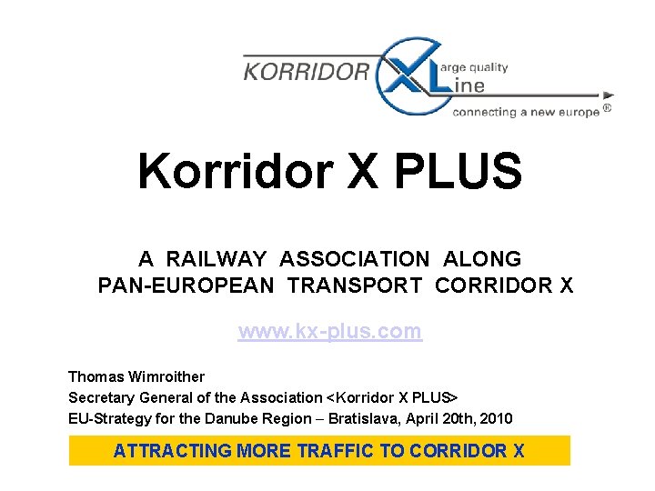 Korridor X PLUS A RAILWAY ASSOCIATION ALONG PAN-EUROPEAN TRANSPORT CORRIDOR X www. kx-plus. com
