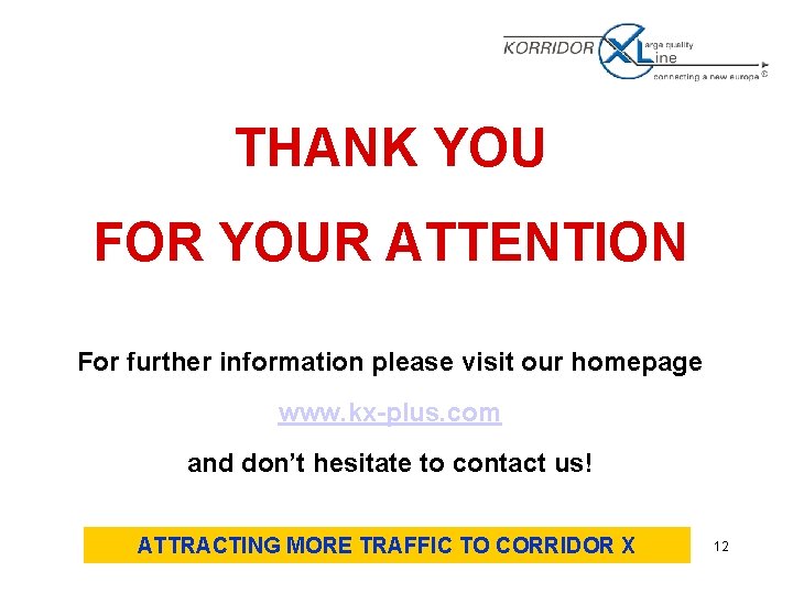 THANK YOU FOR YOUR ATTENTION For further information please visit our homepage www. kx-plus.