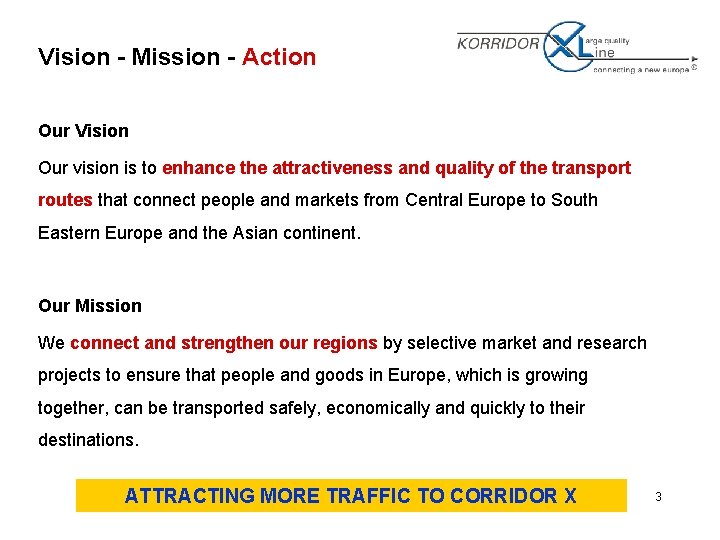 Vision - Mission - Action Our Vision Our vision is to enhance the attractiveness